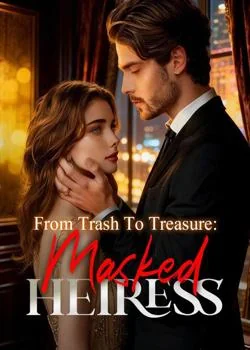From Trash To Treasure: Masked Heiress Novel Cover
