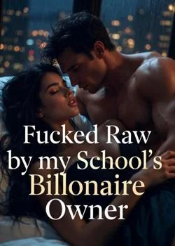 Fucked Raw by my School's Billionaire Owner Novel Cover