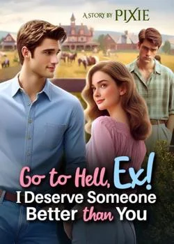 Go to Hell, Ex! I Deserve Someone Better than You Novel Cover