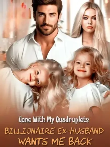 Gone With My Quadruplets Billionaire Exhusband Wants Me Back