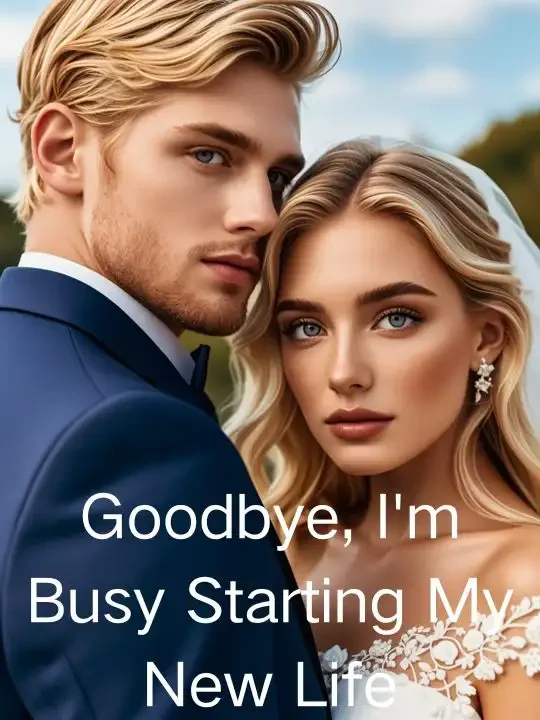 Goodbye, I'm Busy Starting My New Life