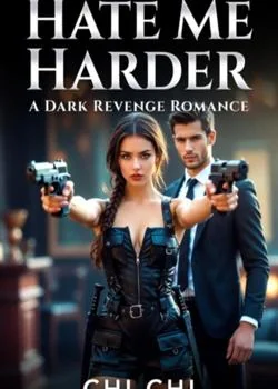 HATE ME HARDER ( a dark revenge romance) Novel Cover
