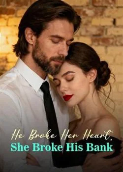 He Broke Her Heart, She Broke His Bank Novel Cover