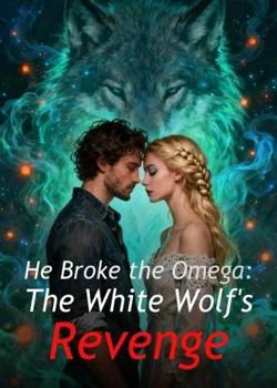 He Broke the Omega: The White Wolf's Revenge Novel Cover