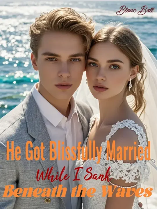 He Got Blissfully Married While I Sank Beneath the Waves Novel Cover