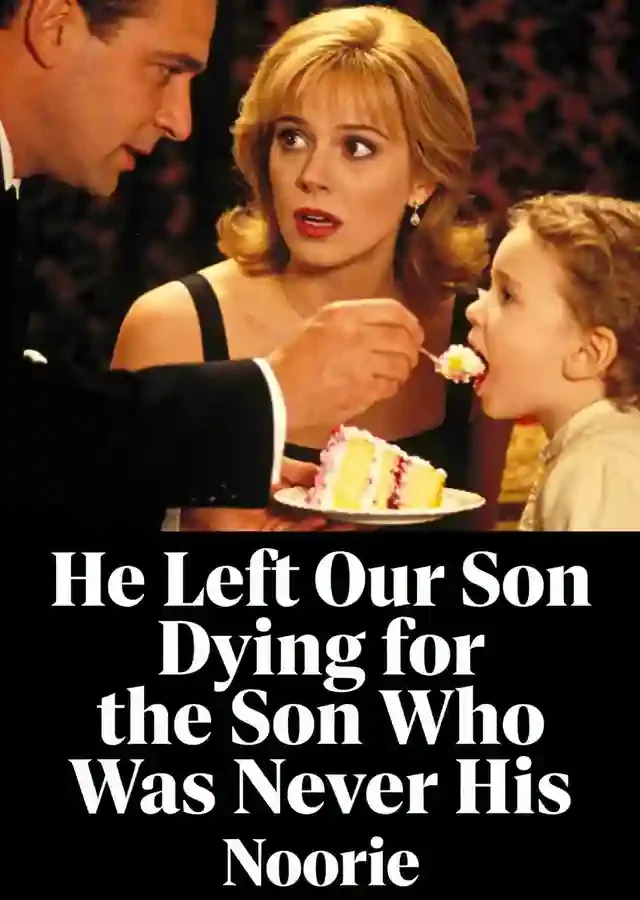 He Left Our Son Dying for the Son Who Was Never His