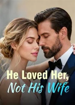 He Loved Her, Not His Wife Novel Cover