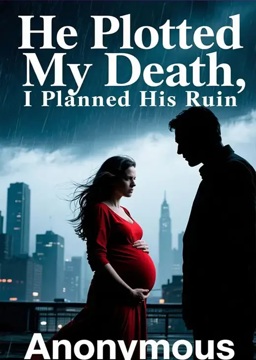 He Plotted My Death, I Planned His Ruin