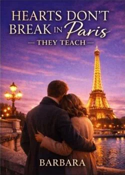 HEARTS DON'T BREAK IN PARIS - THEY TEACH Novel Cover