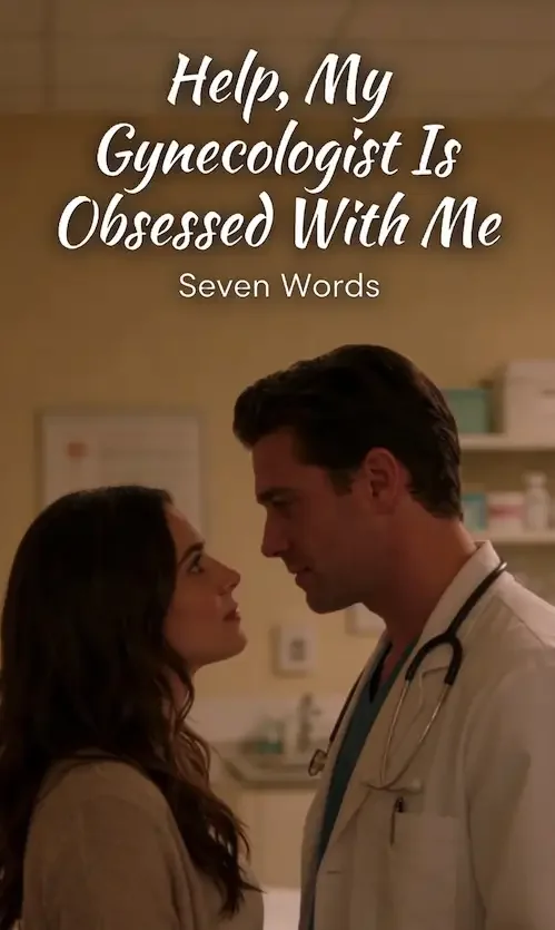 Help, My Gynecologist Is Obsessed With Me