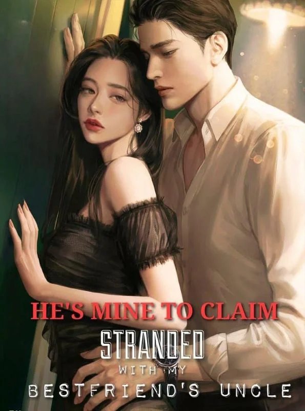 HE’S MINE TO CLAIM: STRANDED WITH MY BESTFRIEND’S UNCLE