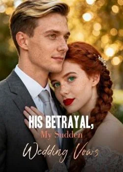 His Betrayal, My Sudden Wedding Vows Novel Cover
