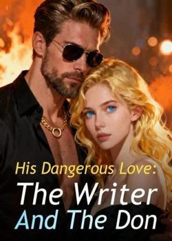 His Dangerous Love: The Writer And The Don Novel Cover