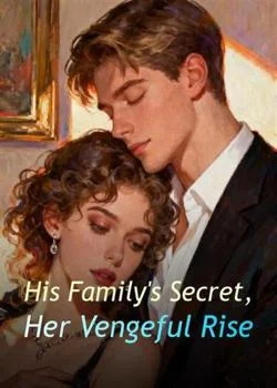 His Family's Secret, Her Vengeful Rise Novel Cover