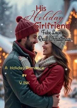 His Holiday Girlfriend: Fake Love, Real Christmas  Novel Cover