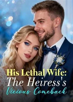 His Lethal Wife: The Heiress's Vicious Comeback Novel Cover