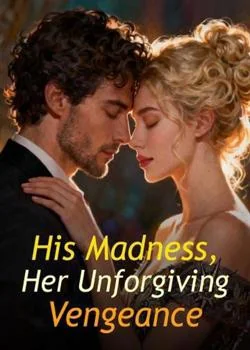 His Madness, Her Unforgiving Vengeance Novel Cover