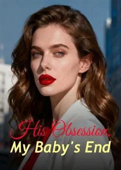 His Obsession, My Baby's End Novel Cover