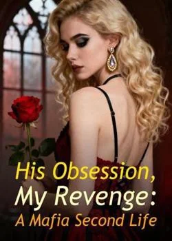 His Obsession, My Revenge: A Mafia Second Life Novel Cover