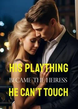 His Plaything Became the Heiress He Can't Touch Novel Cover