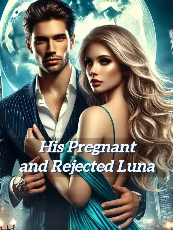His Pregnant and Rejected Luna Novel Cover