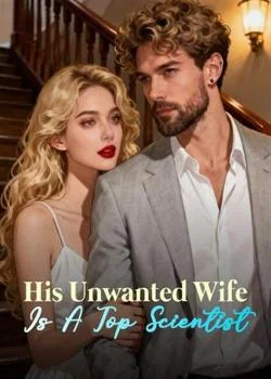His Unwanted Wife Is A Top Scientist Novel Cover