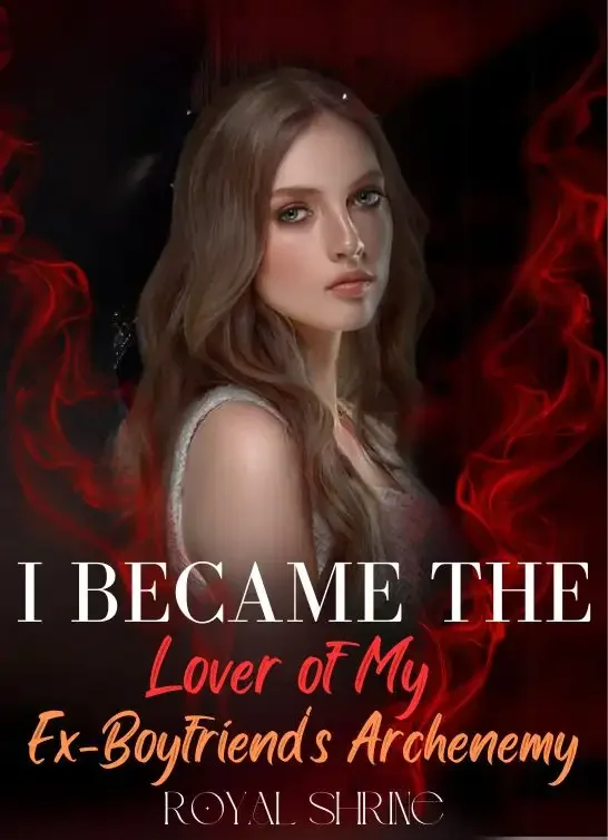 I Became the Lover of My Ex-Boyfriend's Archenemy Novel Cover