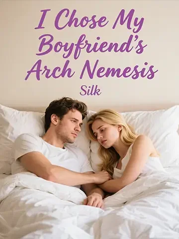 I Chose My Boyfriend’s Arch Nemesis