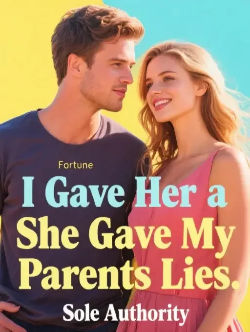 I Gave Her a Fortune, She Gave My Parents Lies
