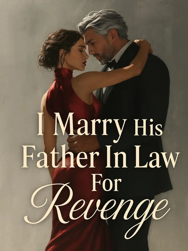 I Marry His Father In Law For Revenge
