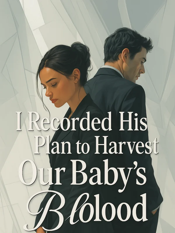 I Recorded His Plan to Harvest Our Baby’s Blood