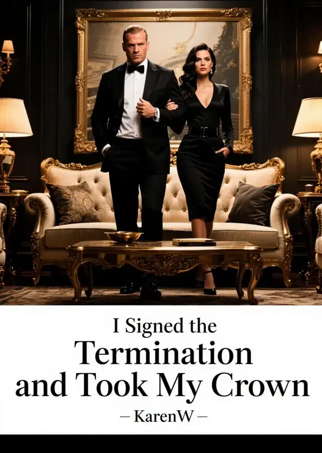 I Signed the Termination and Took My Crown