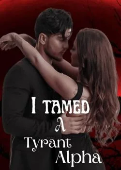 I Tamed A Tyrant Alpha Novel Cover