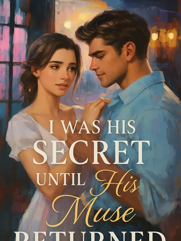 I Was His Secret Until His Muse Returned