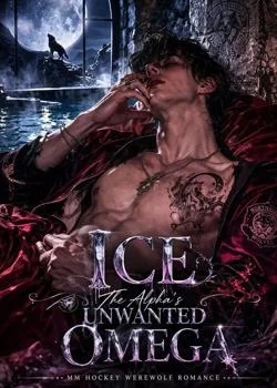ICE- The Alpha's Unwanted OMEGA Novel Cover