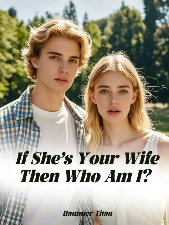 If She’s Your Wife, Then Who Am I?