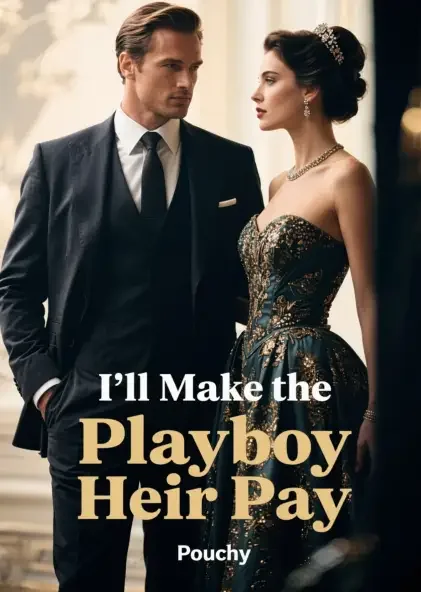 I'll Make the Playboy Heir Pay