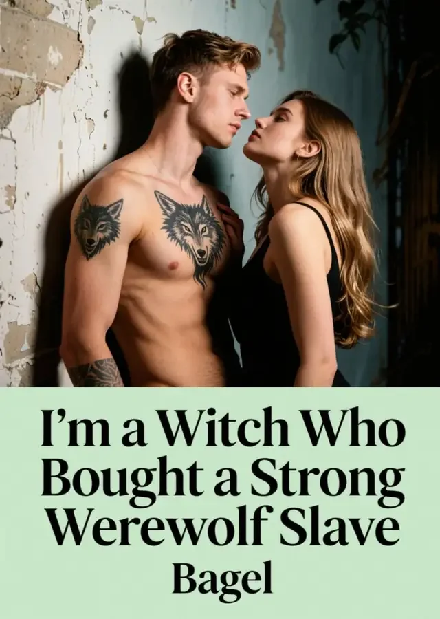 I’m a Witch Who Bought a Strong Werewolf Slave