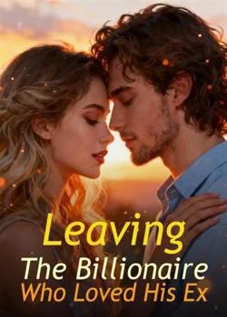 Leaving The Billionaire Who Loved His Ex Novel Cover