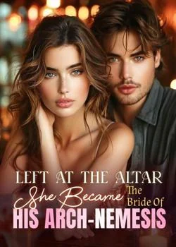 Left At The Altar, She Became The Bride Of His Arch-Nemesis Novel Cover
