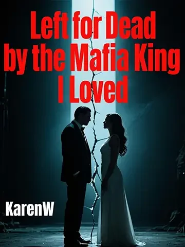 Left for Dead by the Mafia King I Loved