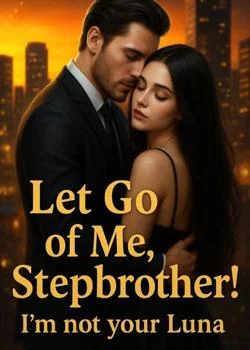 LET GO OF ME STEPBROTHER! I'M NOT YOUR LUNA  Novel Cover