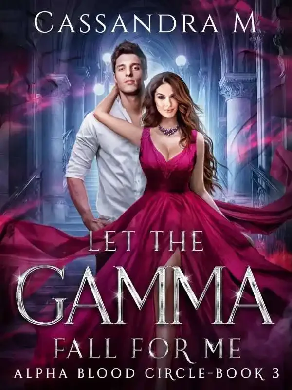 LET THE GAMMA FALL FOR ME