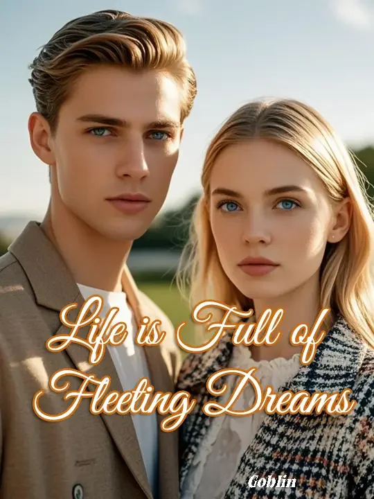 Life is Full of Fleeting Dreams