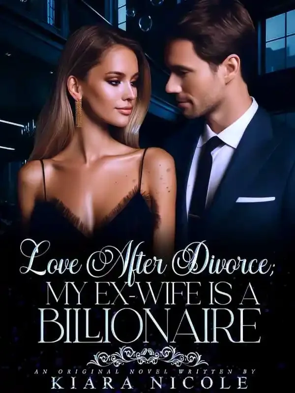 Love After Divorce: My Ex Wife Is A Billionaire  Novel Cover