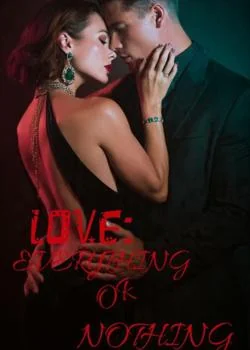 LOVE: EVERYTHING OR NOTHING  Novel Cover