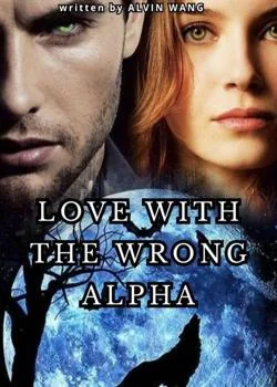 LOVE WITH THE WRONG ALPHA Novel Cover