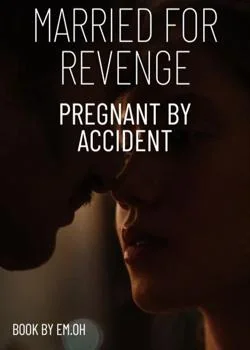 Married for Revenge, Pregnant by Accident Novel Cover