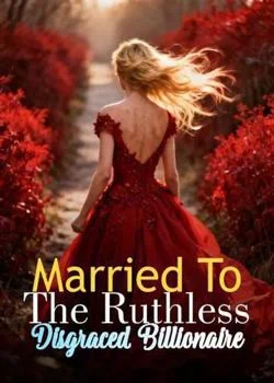 Married To The Ruthless Disgraced Billionaire Novel Cover