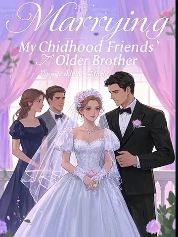 Marrying My Childhood Friends’ Older Brother